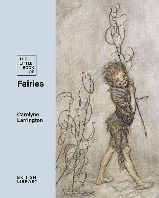 The Little Book Of Fairies Carolyne Larrington British Library Publishing