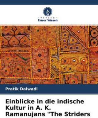 Einblicke In Die Indische Kultur In A. K. Ramanujans "the Striders