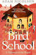 Bird School A Beginner In The Wood Adam Nicolson