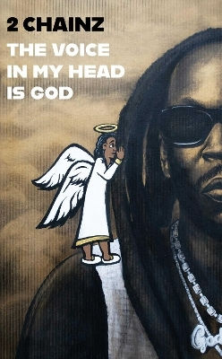 The Voice In My Head Is God 2 Chainz Atria Privilege Publishing