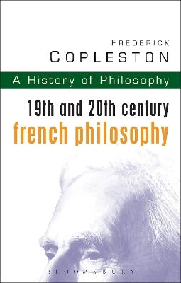 History Of Philosophy Volume 9: 19th And 20th Century French Philosophy Frederick Copleston Continuum International Publishing Group Ltd.