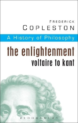 History Of Philosophy Volume 6: The Enlightenment: Voltaire To Kant Frederick Copleston Continuum International Publishing Group Ltd.