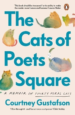 The Cats Of Poets Square A Memoir In Thirty Feral Cats Courtney Gustafson The Cats Of Poets Square A Memoir In Thirty Feral Cats Courtney Gustafson