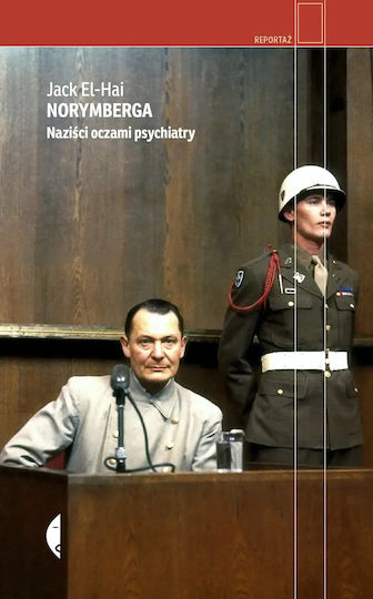 Norymberga. Naziści Oczami Psychiatry Norymberga. Naziści Oczami Psychiatry