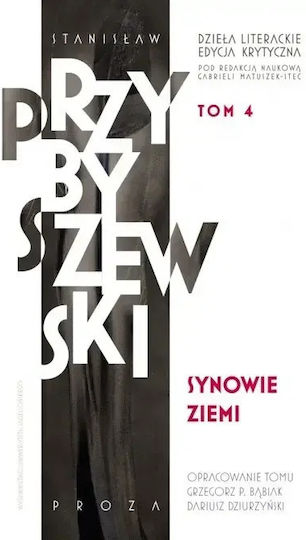 Dzieła Literackie. Edycja Krytyczna Tom 4 Synowie Ziemi