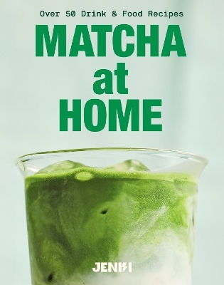 Matcha At Home 50 Drinks And Food Recipes Jenki