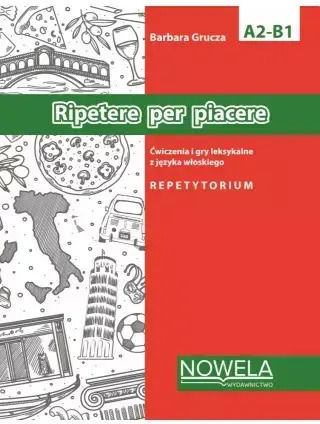 Ripetere Per Piacere Ćwiczenia I Gry Leksykalne Z Języka Włoskiego A2-b1