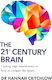 The 21st Century Brain Cutting Edge Neuroscience To Help Us Navigate The Future Dr Hannah Critchlow