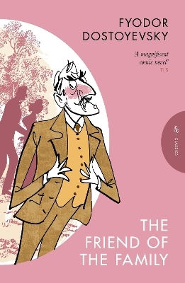 The Friend Of The Family: Or, The Village Of Stepanchikovo And Its Inhabitants Fyodor Dostoyevsky Pushkin Press Classics