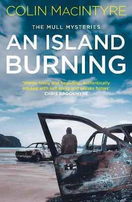 An Island Burning: The Second Book In The Gripping Mull Mysteries Series Colin Macintyre Black And White Publishing