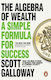 The Algebra Of Wealth: A Simple Formula For Success Scott Galloway Penguin (transworld)