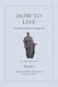 How To Live - Princeton University Press - Hardback