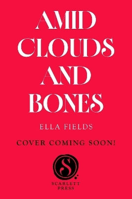 Amid Clouds And Bones Ella Fields Scarlett Press Amid Clouds And Bones Ella Fields Scarlett Press