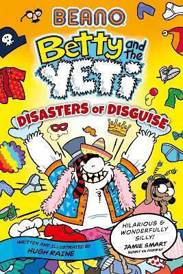 Beano Betty And The Yeti: Disasters Of Disguise (betty And The Yeti, Book 3) Farshore