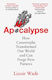 Apocalypse How Catastrophe Transformed Our World And Can Forge New Futures Lizzie Wade