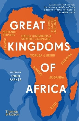 Great Kingdoms Of Africa John Parker Thames & Hudson Ltd