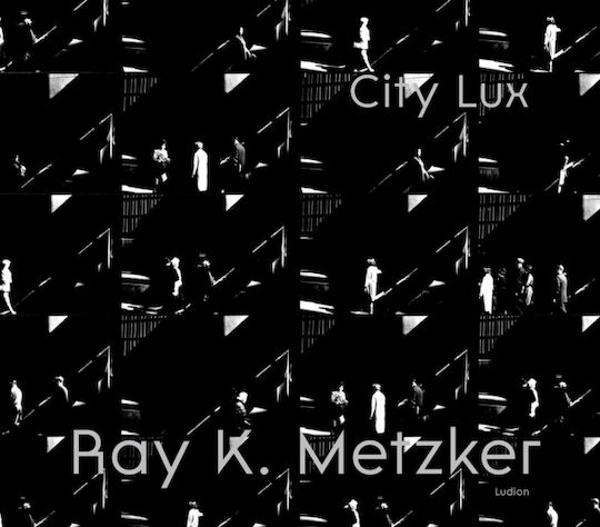 Ray K. Metzker: City Lux - Ludion - Hardback