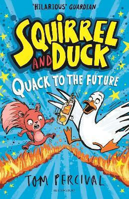Squirrel And Duck Quack To The Future Tom Percival Childrens Books Squirrel And Duck Quack To The Future Tom Percival Childrens Books