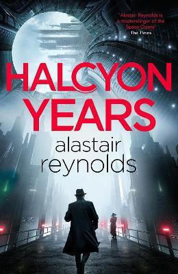 Halcyon Years: A Gripping New Murder Mystery Set On A Spaceship From The Million-copy Bestselling ‘mastersinger’ Of Science Fiction Alastair Reynolds Gollancz