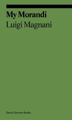 My Morandi Luigi Magnani David Zwirner