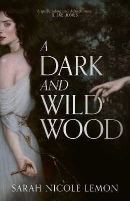A Dark And Wild Wood Sarah Nicole Lemon Harpervoyager