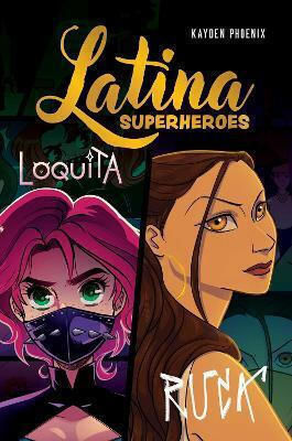 Latina Superheroes: Loquita & Ruca: Volume 2 Kayden Phoenix Andrews Mcmeel Publishing