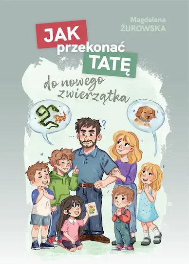 Jak Przekonać Tatę Do Nowego Zwierzątka