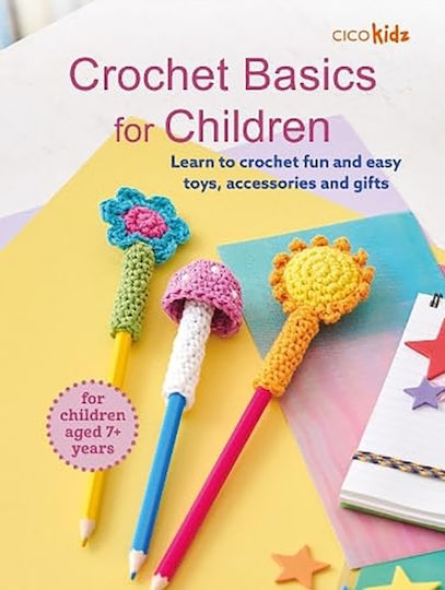Crochet Basics For Children: For Children Aged 7+ Years - Cico Books - Paperback / Softback