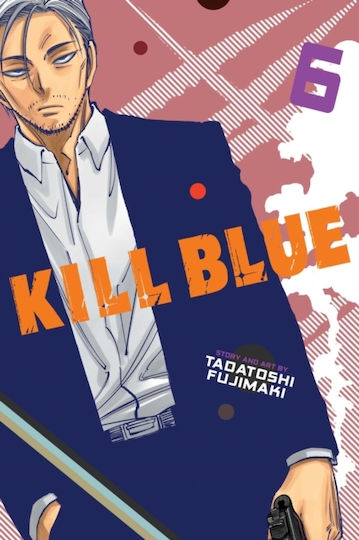Kill Vol 6 Tadatoshi Fujimaki, Tadatoshi Fujimaki Viz Media Subs Shogakukan