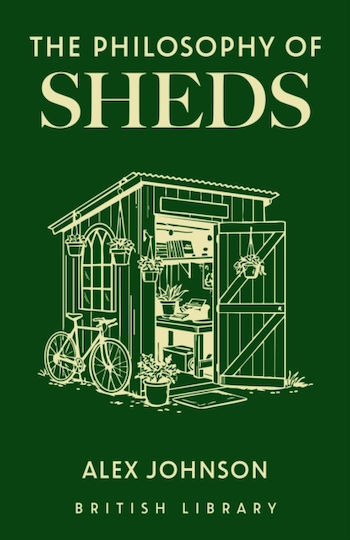 Philosophy Of Sheds - British Library Publishing - Hardback