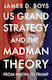 Us Grand Strategy And The Madman Theory