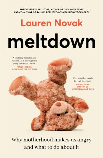 Meltdown: An Insightful, Sympathetic And Reassuring Look At The Dangerous But Hot Topic Of Mum Rage For Readers Of Brene Brown And Jamila Rizvi - Harpercollins Publishers (australia) Pty Ltd - Paperback / Softback