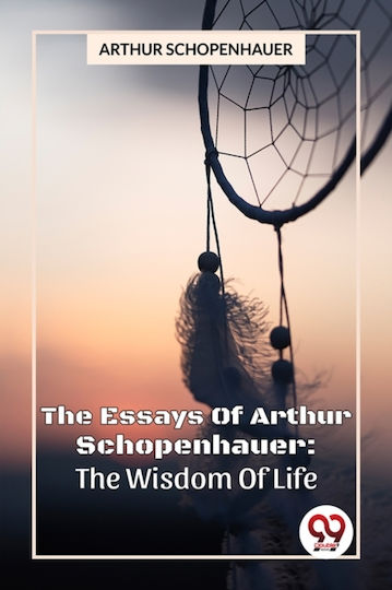 The Essays Of Arthur Schopenhauer: The Wisdom Of Life - Double 9 Books - Paperback