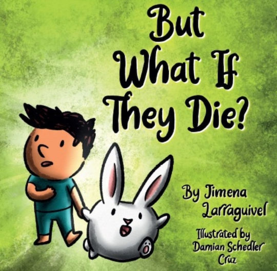 But What If They Die? - Jimena Larraguivel Espejo Publishing - Hardback