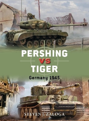 Pershing Vs Tiger Germany 1945 Steven J Zaloga