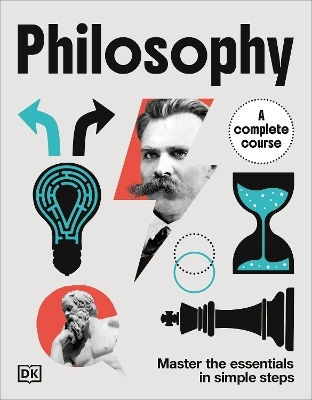 Philosophy A Complete Course: Master The Essentials In Simple Steps Dk Dk
