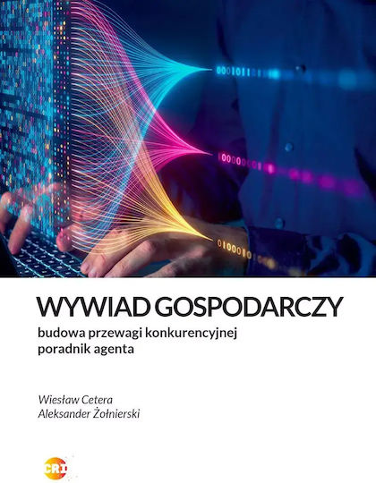 Wywiad Gospodarczy. Jak Legalnie Zbudować Przewagę. Poradnik Agenta