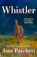 Whistler Ann Patchett Bloomsbury Publishing Plc