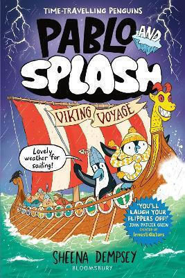 Pablo And Splash: Viking Voyage: The Hilarious Kids Graphic Novel Series About Time-travelling Penguins Sheena Dempsey Bloomsbury Childrens Books