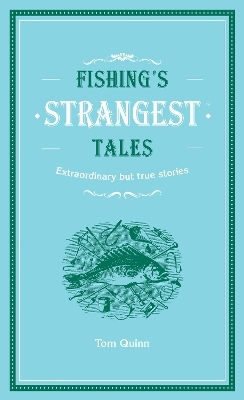 Fishing's Strangest Tales Strangest Series Tom Quinn Pavilion