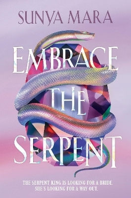Embrace The Serpent: A Sweeping Romantic Ya Fantasy Sunya Mara Hodder Children's Books