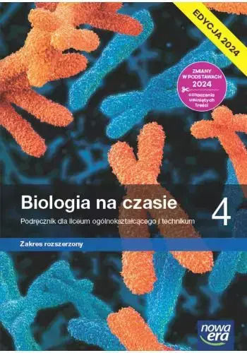 Biologia Na Czasie 4. Liceum I Technikum. Podręcznik. Zakres Rozszerzony. Edycja 2024