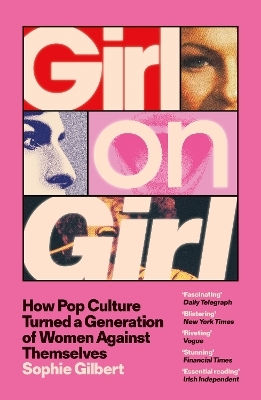 Girl On Girl How Pop Culture Turned A Generation Of Women Against Themselves Sophie Gilbert Girl On Girl How Pop Culture Turned A Generation Of Women Against Themselves Sophie Gilbert