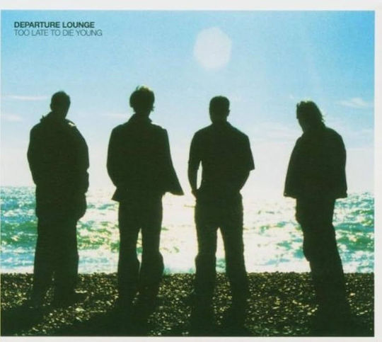 Departure Lounge (2) - Too Late To Die CD Μουσικής