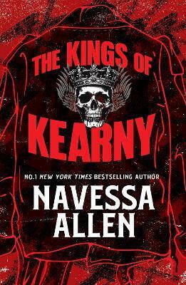 The Kings Of Kearny: The Steamy Motorcycle Club Romance From The Bestselling Author Of Lights Out Navessa Allen Quercus Publishing