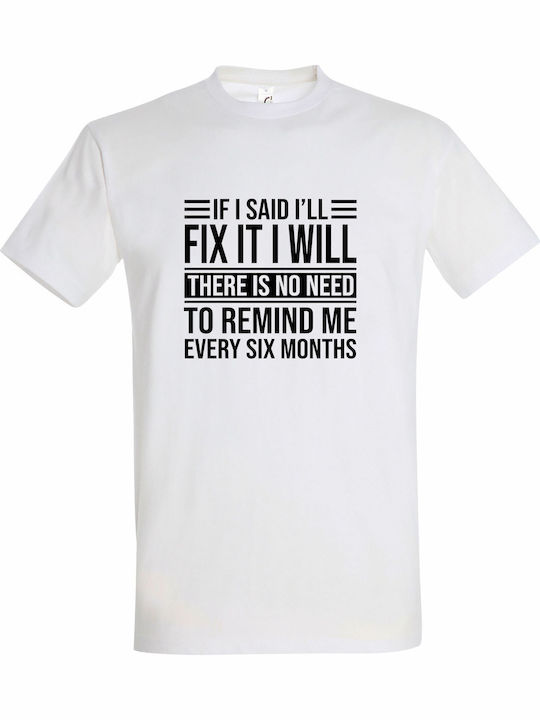 kirikoko If I Said I'll Fix It I Will There Is No Need To Remind Me Every Six Months, Funny Husband T-shirt Βαμβακερό