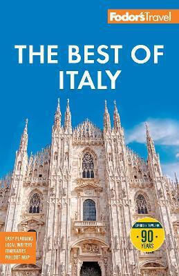 Fodor's Best Of Italy With Rome Florence Venice The Top Spots In Between Guides Publications Inc.,u.s