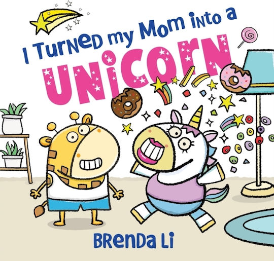 I Turned My Mom Into A Unicorn - Sourcebooks, Inc - Hardback