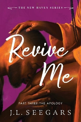 Revive Me: Part Three: The Apology J.l. Seegars Bloom Books