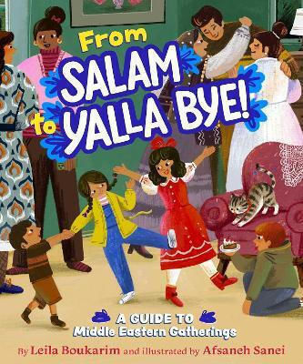 From Salam To Yalla Bye!: A Guide To Middle Eastern Gatherings Leila Boukarim Simon & Schuster Books For Young Readers